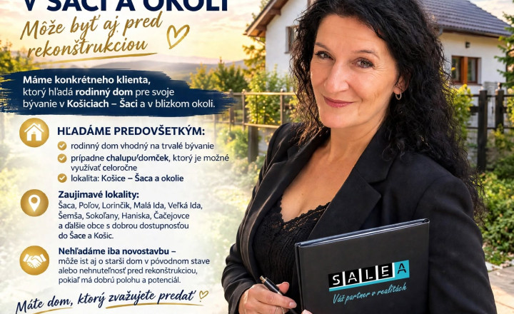 HĽADÁME RODINNÝ DOM V ŠACI A OKOLÍ PRE KONKRÉTNEHO KLIENTA