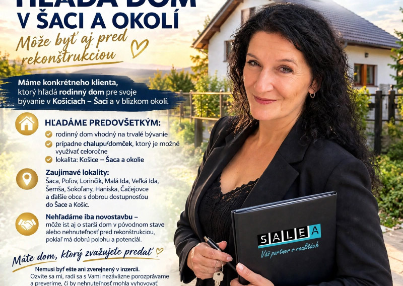 HĽADÁME RODINNÝ DOM V ŠACI A OKOLÍ PRE KONKRÉTNEHO KLIENTA